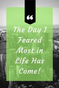 the-day-i-feared-most-in-life-has-come